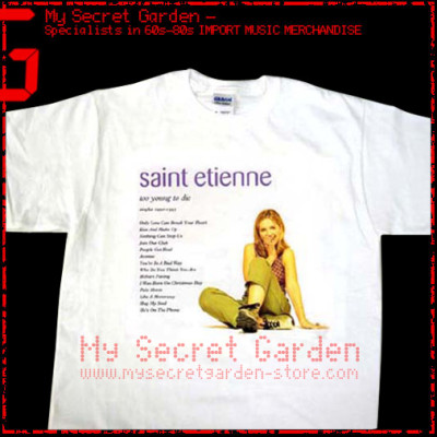 Saint Etienne - Too Young To Die ( Singles 1990- 1995 ) T Shirt  Saint Etienne - Too Young To Die ( Singles 1990- 1995 ) T Shirt